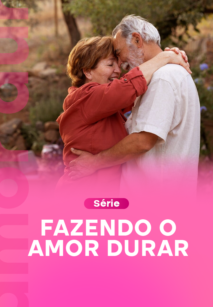 Série_ Fazendo o amor Durar