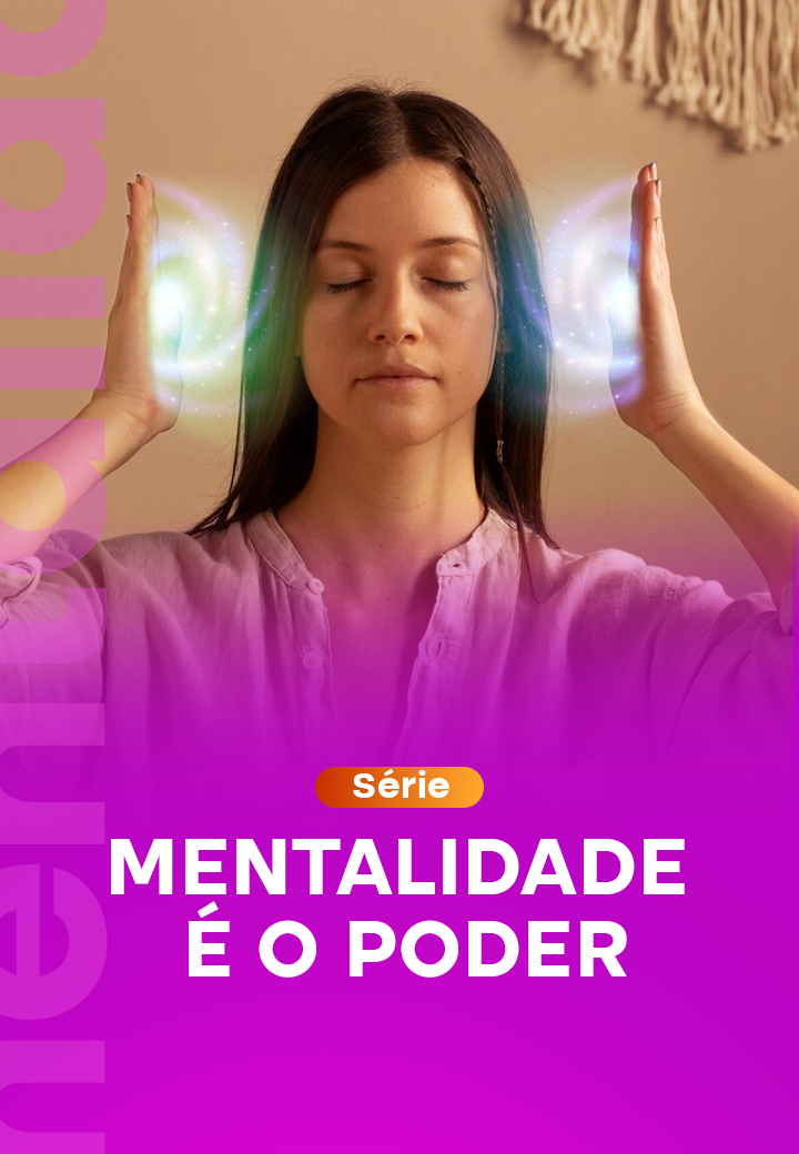 Série_ Mentalidade é o poder