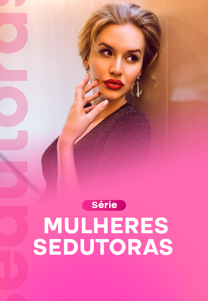 Série_ Mulheres Sedutoras