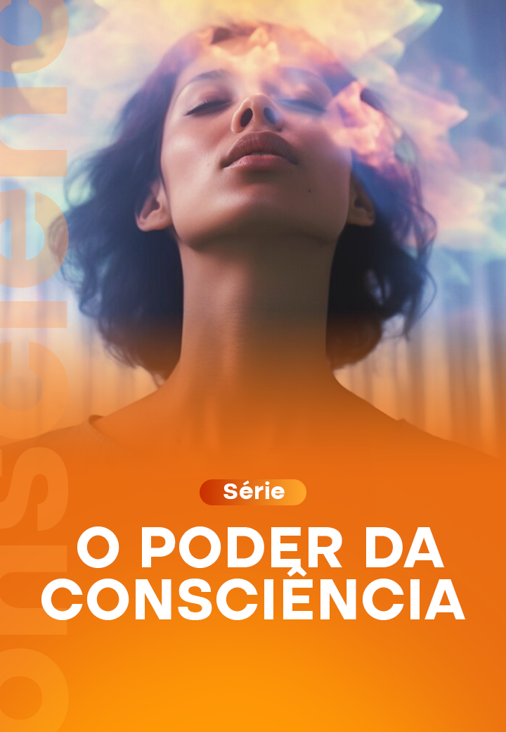 Série_ O poder da Consciência