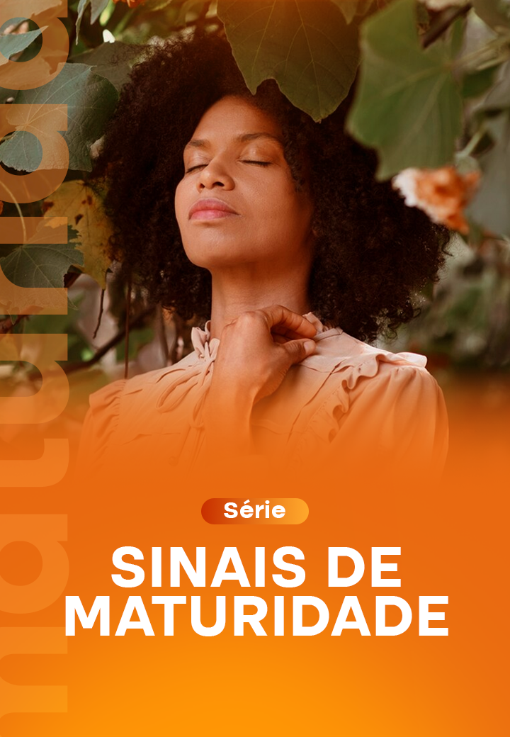 Série_ Sinais de Maturidade